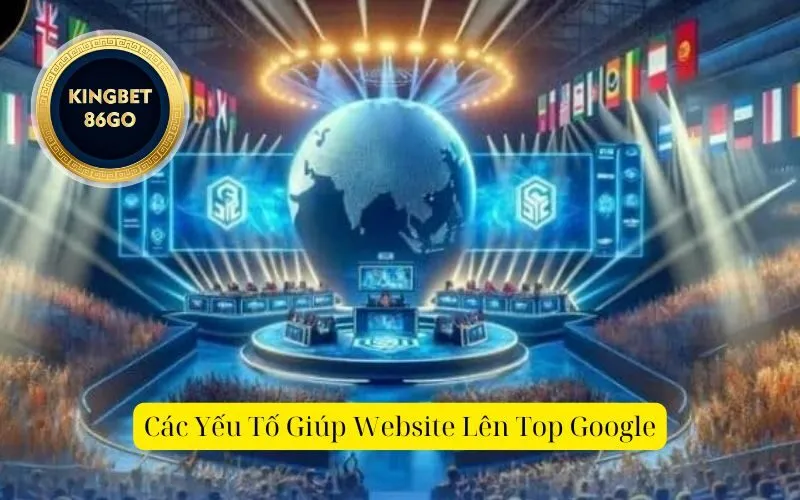 Các Yếu Tố Giúp Website Lên Top Google
