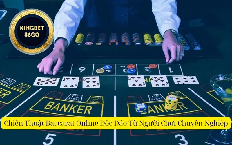 Chiến Thuật Baccarat Online Độc Đáo Từ Người Chơi Chuyên Nghiệp