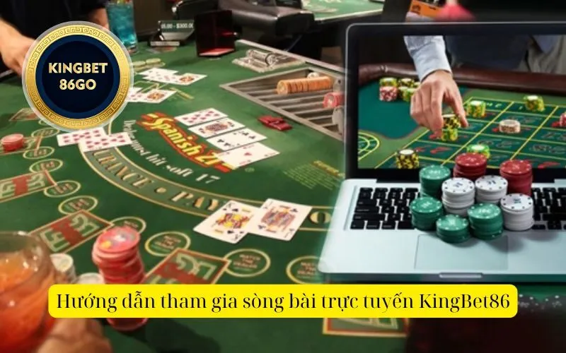 Hướng dẫn tham gia sòng bài trực tuyến KingBet86