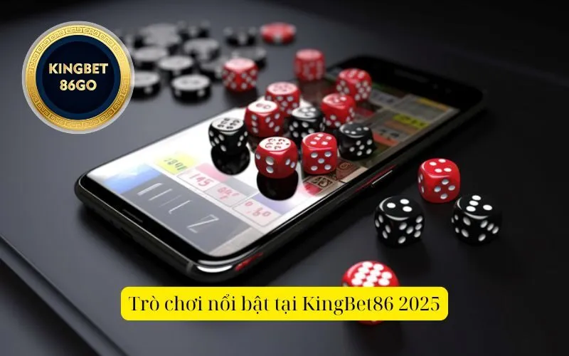 Trò chơi nổi bật tại KingBet86 2025